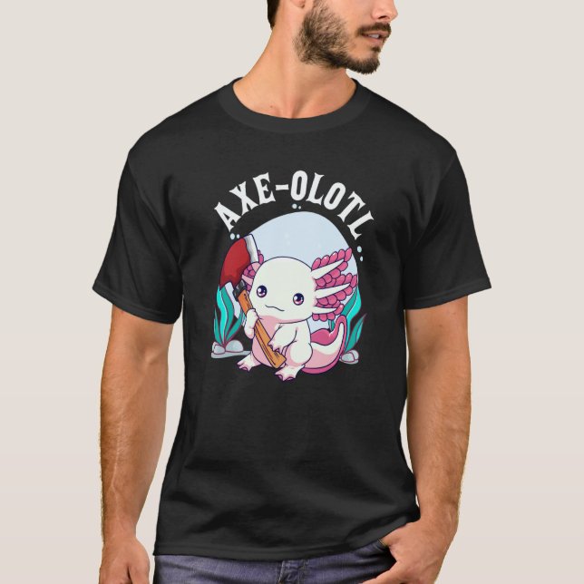 Axe olotl Cute Axolotl Holding Axe Axolotl Lumberj T-Shirt (Front)