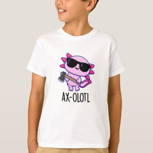 Axe-olotl Funny Animal Axolotl Pun T-Shirt