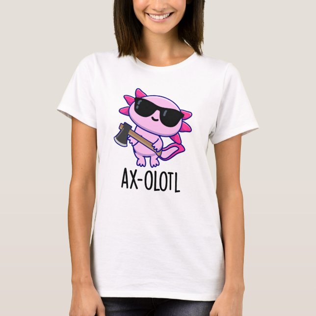 Axe-olotl Funny Animal Axolotl Pun T-Shirt (Front)