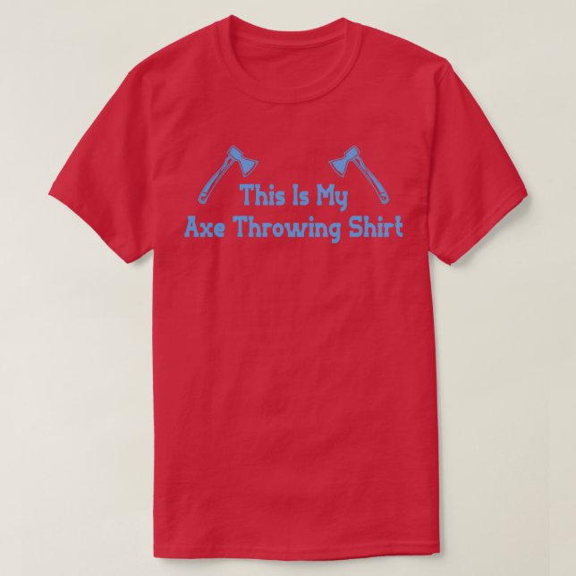 Axe Throwing 10 1 T-Shirt (Design Front)