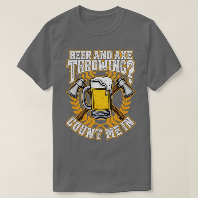 Axe Throwing and Beer Funny Hachet T-Shirt (Design Front)