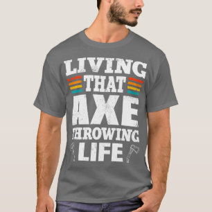 Axe Throwing Axe Thrower Axe Tossing Lover 11 T-Shirt
