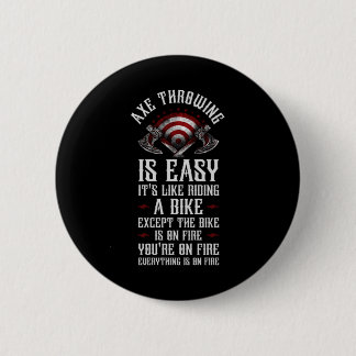 Axe Throwing Axe Throwing Is Easy Its Like Riding 6 Cm Round Badge
