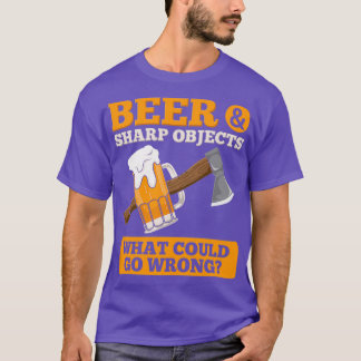 Axe Throwing Beer Sharp Objects Beer Drinker Axe T T-Shirt