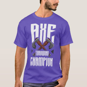 Axe Throwing Champion Funny Axe Throwing T-Shirt