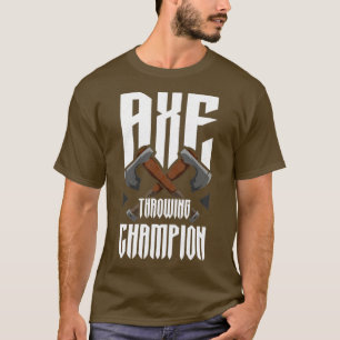 Axe Throwing Champion Funny Axe Throwing T-Shirt