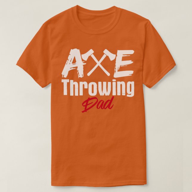 Axe Throwing Dad Tomahawk Throw Axes Hatchet T-Shirt (Design Front)