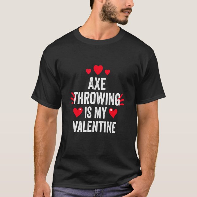 Axe Throwing Fancy Is My Valentine For Her Pet T-Shirt (Front)
