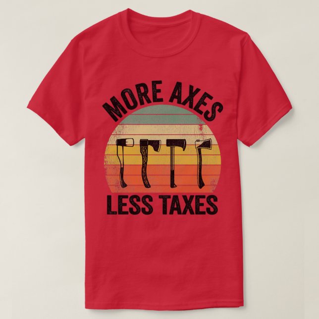 Axe Throwing Funny More Axes Less Taxes Classic TS T-Shirt (Design Front)