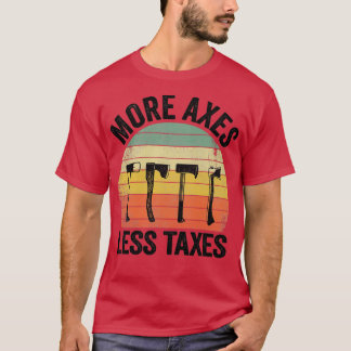 Axe Throwing Funny More Axes Less Taxes Classic TS T-Shirt
