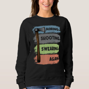 Axe Throwing Hatchet Throwers Aiming Shooting Swea Sweatshirt
