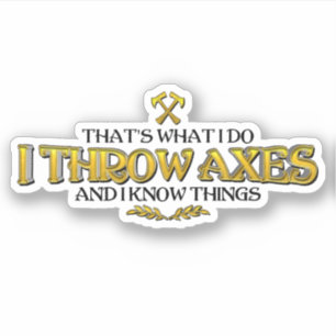 Axe Throwing - I Throw Axes & I Know Things Funny