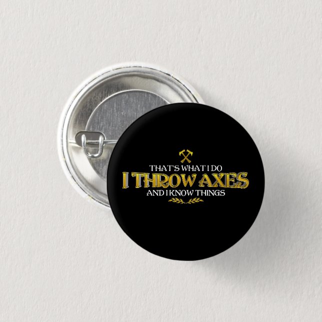 Axe Throwing - I Throw Axes & I Know Things Funny  3 Cm Round Badge (Front & Back)