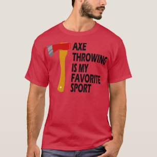 axe throwing is my favourite sport T-Shirt