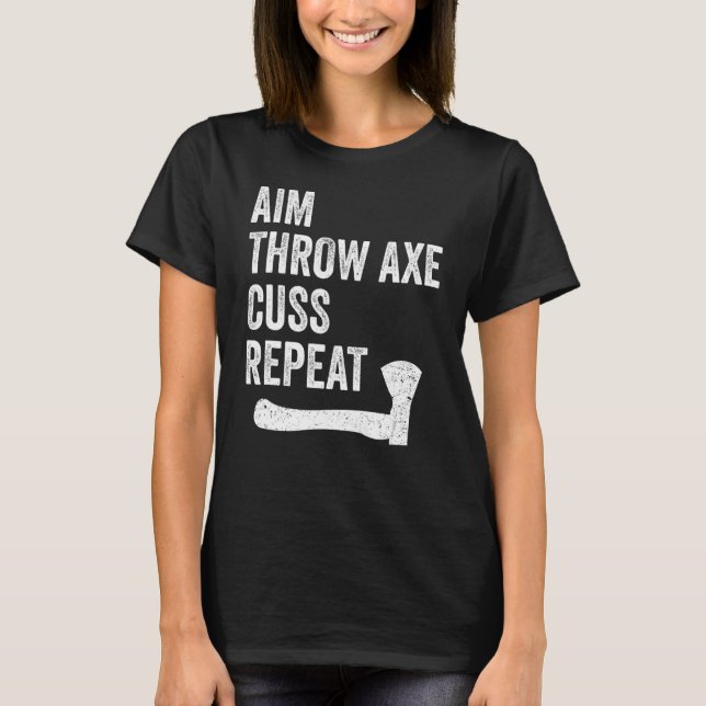 Axe Throwing Lumberjack Hatchet Aim Throw Axe Repe T-Shirt (Front)