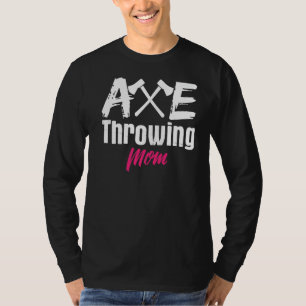 Axe Throwing Mum Mother Axes Tomahawk Throw T-Shirt