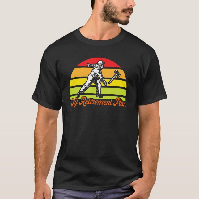 Axe Throwing My Retirement Plan_1 T-Shirt (Front)