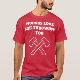 Axe throwing nursing medical T-Shirt