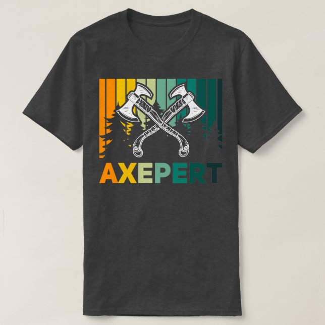 Axe Throwing Quote Big Axes Axepert T-Shirt (Design Front)
