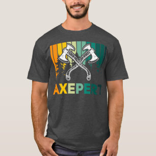 Axe Throwing Quote Big Axes Axepert T-Shirt