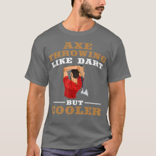 Axe Throwing Quote For An Axe Throwing Champion T-Shirt