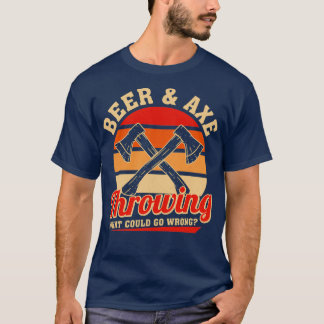 Axe Throwing Retro Beer amp Axe Throwing What Coul T-Shirt