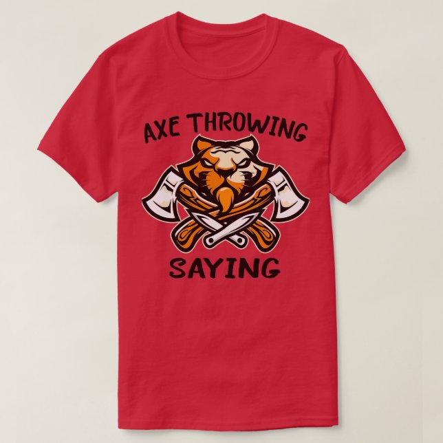 AXE THROWING SAYING 25 T-Shirt (Design Front)