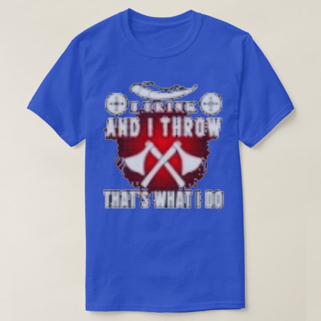 Axe Throwing Saying 39 T-Shirt (Design Front)