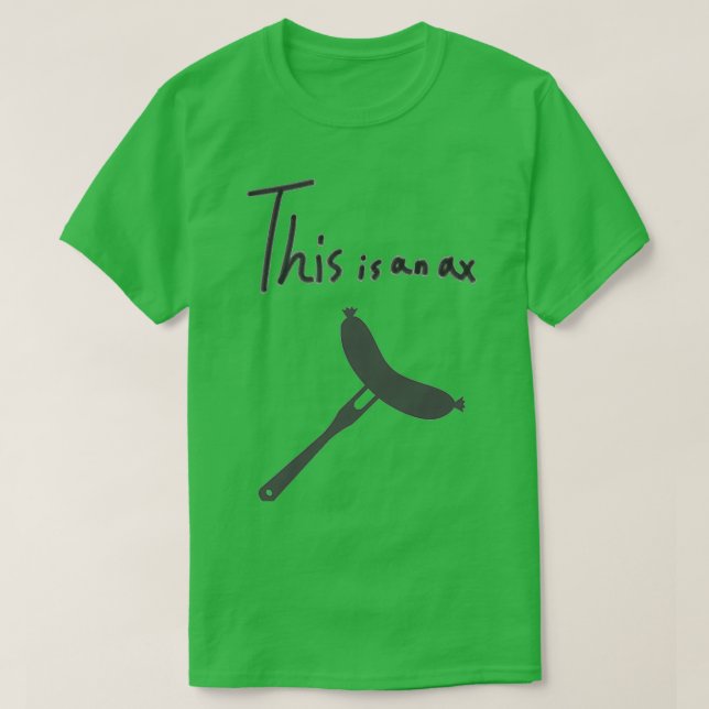 Axe Throwing SayingThis is an axe 2 T-Shirt (Design Front)