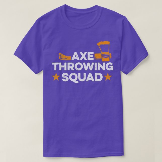 Axe Throwing Squad Quote For An Axe Thrower T-Shirt (Design Front)