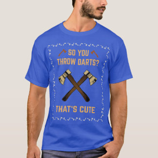 Axe throwing woodcutter axe throwing wood 1 T-Shirt
