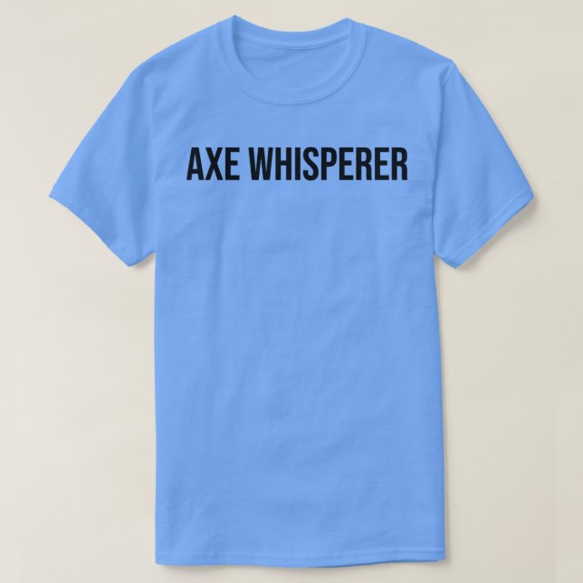 Axe Whisperer 2 T-Shirt (Design Front)