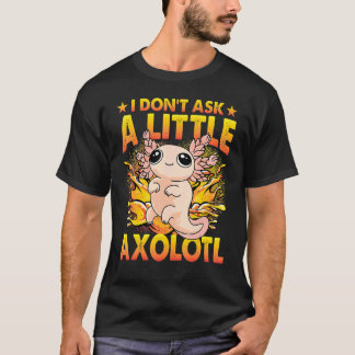 Axolotl Amphibian Sayings 6 T-Shirt
