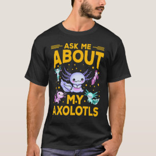 Axolotl Amphibian   Sayings T-Shirt