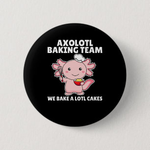 Axolotl baking Team we bake a lotl cakes 6 Cm Round Badge