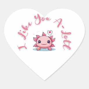 Axolotl Cute White I Like You A-lotl  Heart Sticker