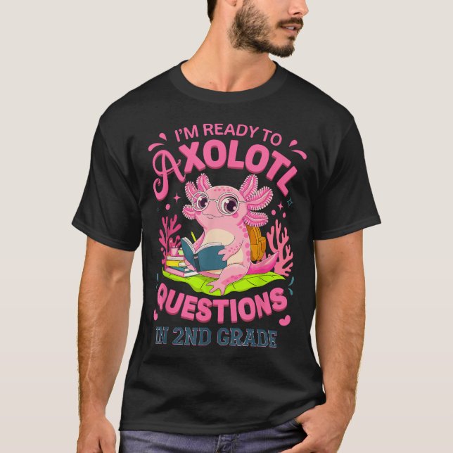  Axolotl First Day Of 2Nd Grade Questions Ready  T-Shirt (Front)