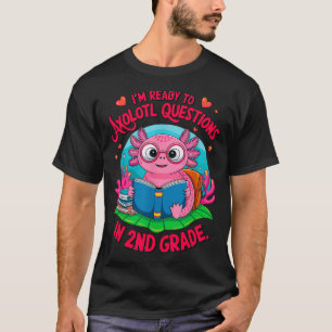 Axolotl First Day Ready To Answer 2Nd Grade  T-Shirt