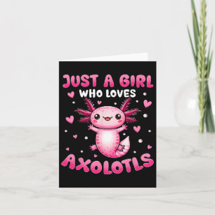 Axolotl For Girls Just A Girl Who Loves Axolotls  Card