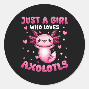 Axolotl For Girls Just A Girl Who Loves Axolotls  Classic Round Sticker
