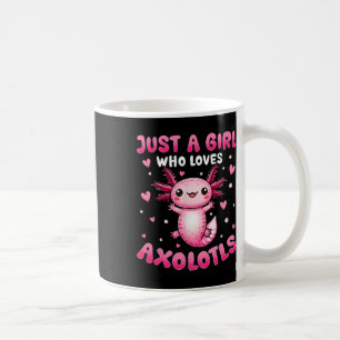 Axolotl For Girls Just A Girl Who Loves Axolotls Coffee Mug