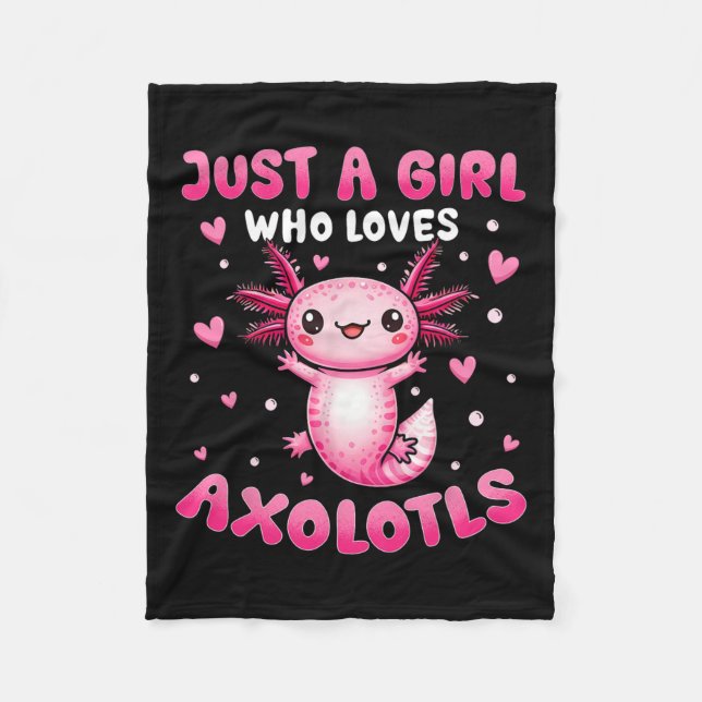 Axolotl For Girls Just A Girl Who Loves Axolotls  Fleece Blanket (Front)