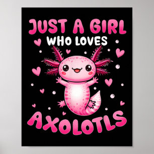 Axolotl For Girls Just A Girl Who Loves Axolotls  Poster