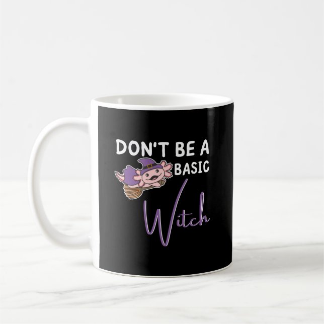 Axolotl Halloween Witches Don't Be A Basic Witch Coffee Mug (Left)