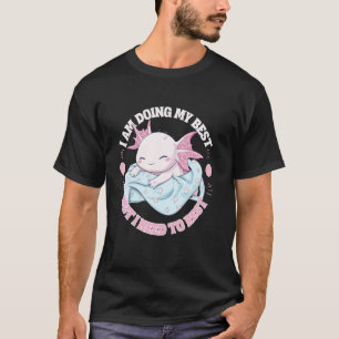 Axolotl I am doing my best but i need to rest slee T-Shirt