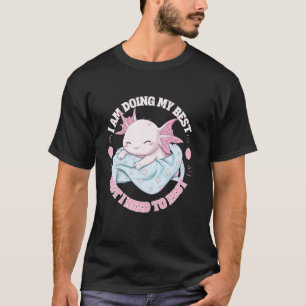Axolotl I am doing my best but i need to rest slee T-Shirt