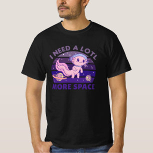 Axolotl I Need A Lotl More Space Astronaut T-Shirt