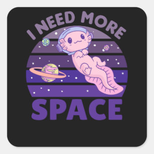 Axolotl I Need More Space Astronaut Square Sticker