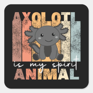 Axolotl Is My Spirit Animal - Sweet Axolotl Square Sticker