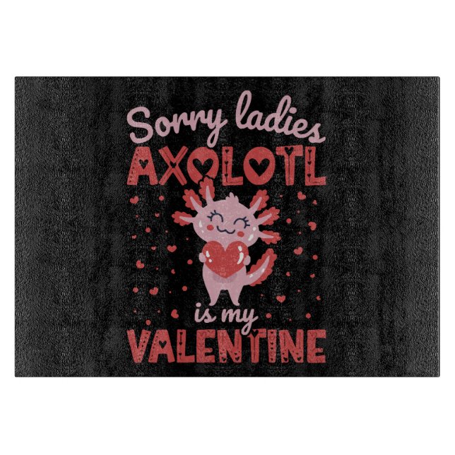 Axolotl is my valentine cutting board (Front)
